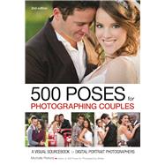 500 Poses for Photographing Couples A Visual Sourcebook for Digital Portrait Photographers by Perkins, Michelle, 9781682032725