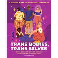 Trans Bodies, Trans Selves A Resource by and for Transgender Communities by Erickson-Schroth, Laura, 9780190092726