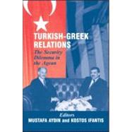 Turkish-Greek Relations: The Security Dilemma in the Aegean by Aydin,Mustafa;Aydin,Mustafa, 9780714652726