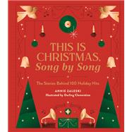 This Is Christmas, Song by Song The Stories Behind 100 Holiday Hits by Zaleski, Annie; Clementine, Darling, 9780762482726