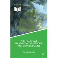 The Palgrave Handbook of Gender and Development Critical Engagements in Feminist Theory and Practice by Harcourt, Wendy, 9781137382726