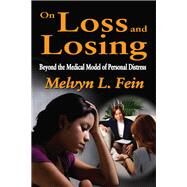 On Loss and Losing: Beyond the Medical Model of Personal Distress by Fein,Melvyn L., 9781138512726