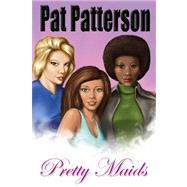 Pretty Maids by Patterson, Pat, 9781430322726