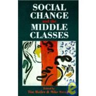 Social Change and the Middle Classes by Butler; Tim, 9781857282726