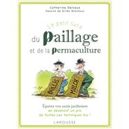 Le petit livre du paillage et de la permaculture by Catherine Delvaux; Gilles Bonotaux, 9782035902726