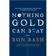 Nothing Gold Can Stay by Rash, Ron, 9780062202727