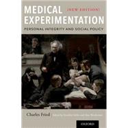Medical Experimentation Personal Integrity and Social Policy: New Edition by Fried, Charles; Miller, Franklin; Wertheimer, Alan, 9780190602727