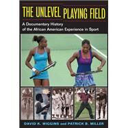 The Unlevel Playing Field by Wiggins, David K.; Miller, Patrick B., 9780252072727