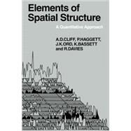 Elements of Spatial Structure: A Quantative Approach by Andrew D. Cliff , Peter Haggett , J. Keith Ord , Keith A. Bassett , Richard B. Davies, 9780521112727