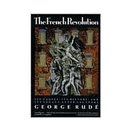 The French Revolution Its Causes, Its History and Its Legacy After 200 Years by Rude, George, 9780802132727