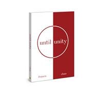 Until Unity by Chan, Francis, 9780830782727