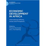 Economic Development in Africa International Efforts, Issues and Prospects by Akinrinade, Olusola; Barling, J. Kurt, 9781472512727