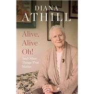 Alive, Alive Oh! by Athill, Diana, 9781783782727