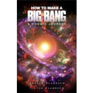 How to Make a Big Bang by Flambaum, Andrew; Flambaum, Victor, 9781936782727