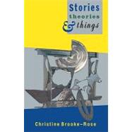 Stories, Theories and Things by Christine Brooke-Rose, 9780521102728