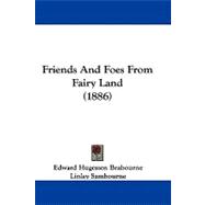 Friends and Foes from Fairy Land by Brabourne, Edward Hugessen; Sambourne, Linley, 9781104072728