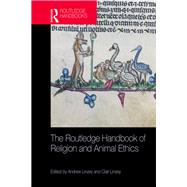 The Routledge Handbook of Religion and Animal Ethics by Linzey; Andrew, 9781138592728