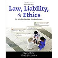 Law, Liability, and Ethics for Medical Office Professionals by Flight, Myrtle; Pardew, Wendy, 9781305972728