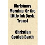 Christmas Morning by Barth, Christian Gottlob, 9781459042728