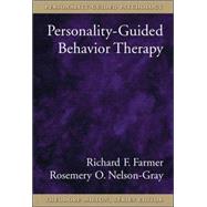 Personality-Guided Behavior Therapy by Farmer, Richard F.; Nelson-Gray, Rosemery O., 9781591472728