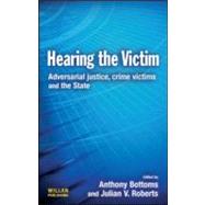 Hearing the Victim: Adversarial Justice, Crime Victims and the State by Bottoms; Anthony, 9781843922728