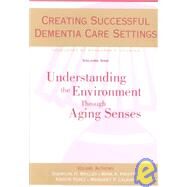 Creating Successful Dementia Care Settings: Understanding the Environment Through Aging Senses by Calkins, Margaret P.; Calkins, Margaret P.; Briller, Sherylyn H.; Proffitt, Mark A.; Perez Kristin, 9781878812728