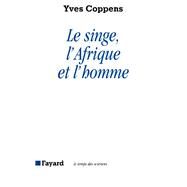Le Singe, l'Afrique et l'homme by Yves Coppens, 9782213012728