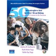 50 Strategies for Active Teaching Engaging K-12 Learners in the Classroom by Guillaume, Andrea M.; Yopp Edwards, Ruth, 9780132192729