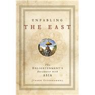Unfabling the East by Osterhammel, Jrgen; Savage, Robert, 9780691172729