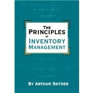 The Principles of Inventory Management by Snyder, Arthur, 9781419672729