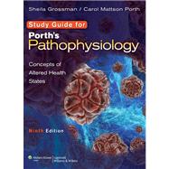 Study Guide to accompany Porth's Pathophysiology Concepts of Altered Health States by Grossman, Sheila, 9781451182729