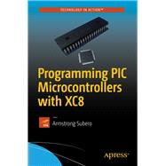 Programming Pic Microcontrollers With Xc8 by Subero, Armstrong, 9781484232729