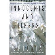 Innocents and Others A Novel by Spiotta, Dana, 9781501122729