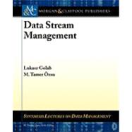 Data Stream Management by Golab, Lukasz; Ozsu, M. Tamer, 9781608452729