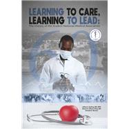 Learning to Lead, Learning to Care The History of the Student National Medical Association (SNMA) by Sterling, Jeffrey E, 9798350942729