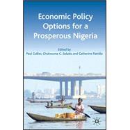 Economic Policy Options for a Prosperous Nigeria by Collier, Paul; Pattillo, Catherine; Soludo, Chukwuma C., 9780230542730
