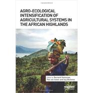 Agro-ecological Intensification of Agricultural Systems in the African Highlands by Vanlauwe; Bernard, 9780415532730