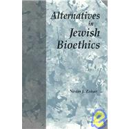 Alternatives in Jewish Bioethics by Zohar, Noam J., 9780791432730