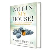 Not in My House Take the 28-Day Challenge to Recession-Proof Your Future by Butler, Andre, 9780979322730