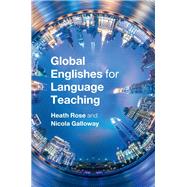 Global Englishes for Language Teaching by Rose, Heath; Galloway, Nicola, 9781107162730