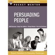 Persuading People : Expert Solutions to Everyday Challenges by Harvard Business School Press, 9781422122730