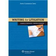 Writing for Litigation by Bridges, Kamela; Schiess, Wayne, 9781454802730