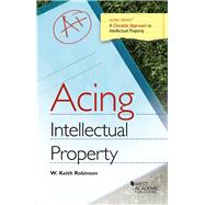 Acing Intellectual Property by Robinson, W. Keith, 9781634602730