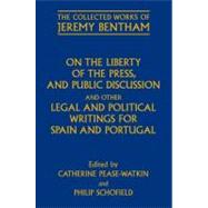On the Liberty of the Press, and Public Discussion, and other Legal and Political Writings for Spain and Portugal by Pease-Watkin, Catherine; Schofield, Philip, 9780199642731