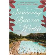 Swimming Between Worlds by Orr, Elaine Neil, 9780425282731