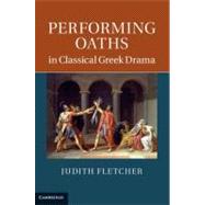 Performing Oaths in Classical Greek Drama by Judith Fletcher, 9780521762731