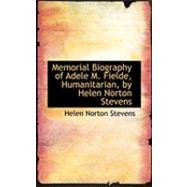 Memorial Biography of Adele M. Fielde, Humanitarian, by Helen Norton Stevens by Stevens, Helen Norton, 9780554982731