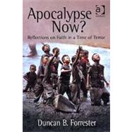 Apocalypse Now?: Reflections on Faith in a Time of Terror by Forrester,Duncan B., 9780754652731
