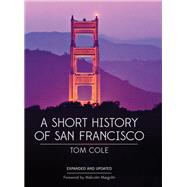 A Short History of San Francisco by Cole, Tom; Margolin, Malcolm, 9781597142731