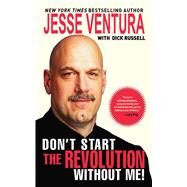 Don'T Start Revolution W/O Me Cl by Ventura,Jesse, 9781602392731